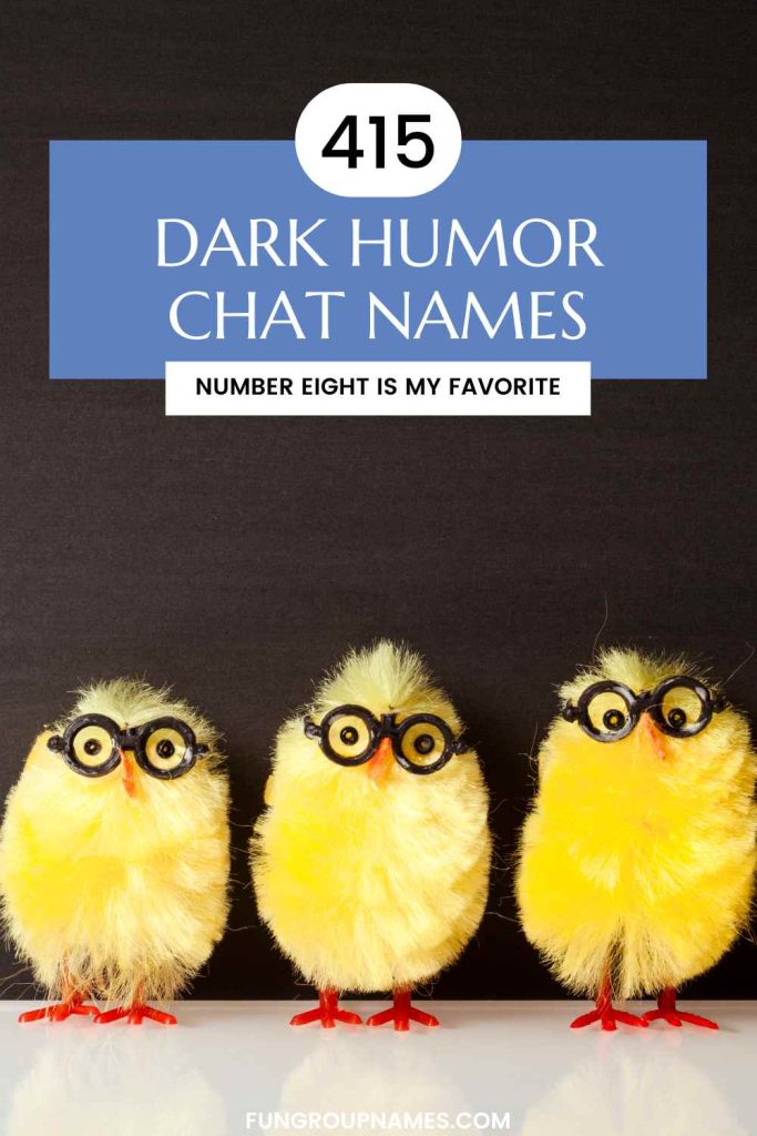   dark humor group chat names pin